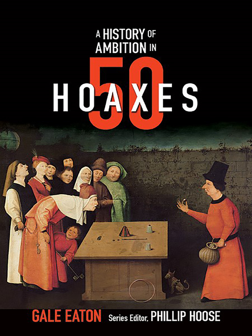 Title details for A History of Ambition in 50 Hoaxes by Gale Eaton - Wait list